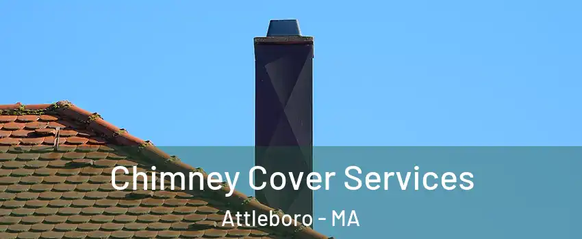 Chimney Cover Services Attleboro - MA