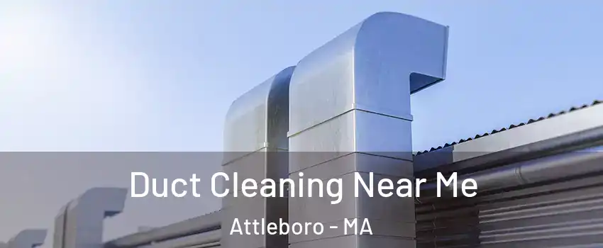  Duct Cleaning Near Me Attleboro - MA
