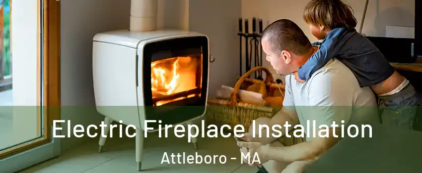  Electric Fireplace Installation Attleboro - MA