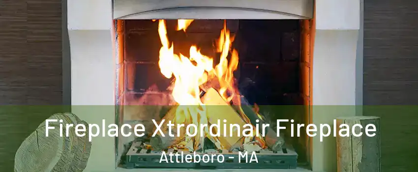  Fireplace Xtrordinair Fireplace Attleboro - MA