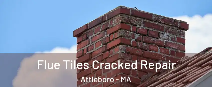  Flue Tiles Cracked Repair Attleboro - MA