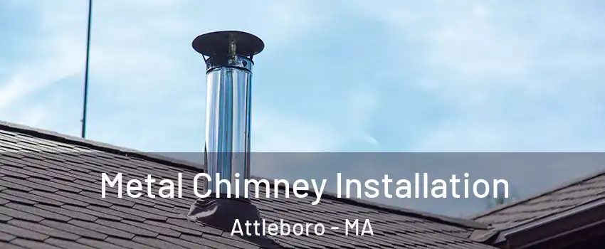  Metal Chimney Installation Attleboro - MA
