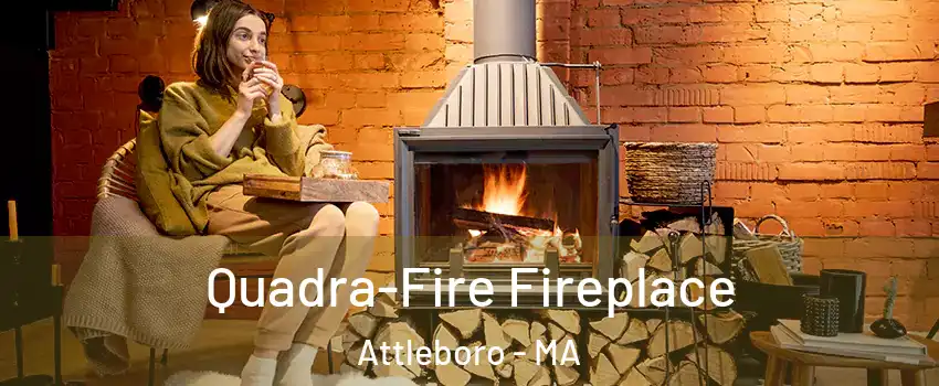  Quadra-Fire Fireplace Attleboro - MA