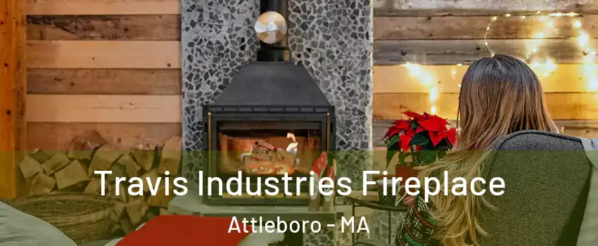  Travis Industries Fireplace Attleboro - MA