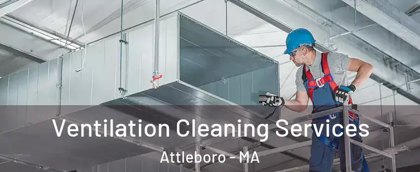  Ventilation Cleaning Services Attleboro - MA