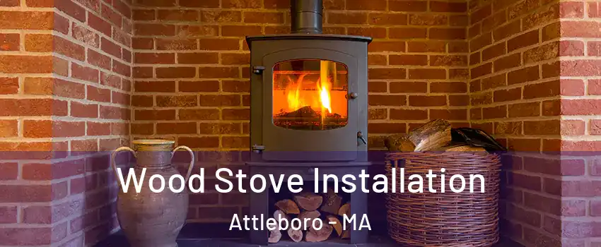  Wood Stove Installation Attleboro - MA